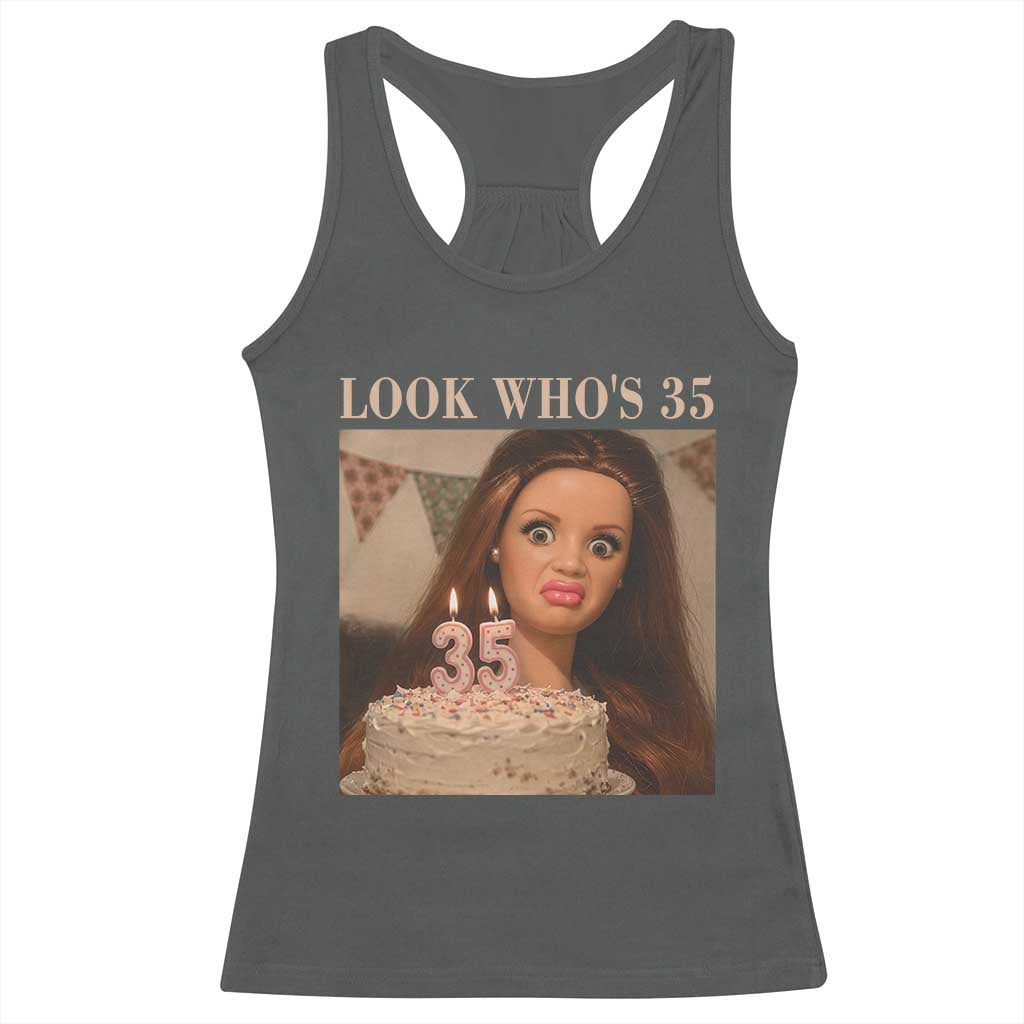 Look Who's 35 Racerback Tank Top Funny Birthday Doll Face Meme