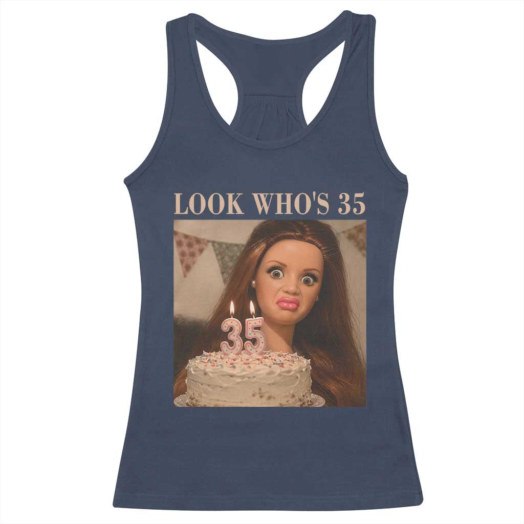 Look Who's 35 Racerback Tank Top Funny Birthday Doll Face Meme