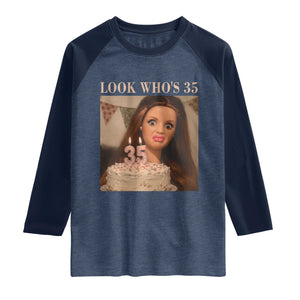 Look Who's 35 Raglan Shirt Funny Birthday Doll Face Meme
