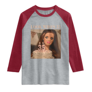 Look Who's 35 Raglan Shirt Funny Birthday Doll Face Meme