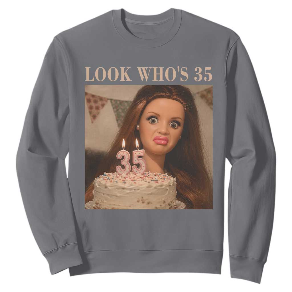 Look Who's 35 Sweatshirt Funny Birthday Doll Face Meme