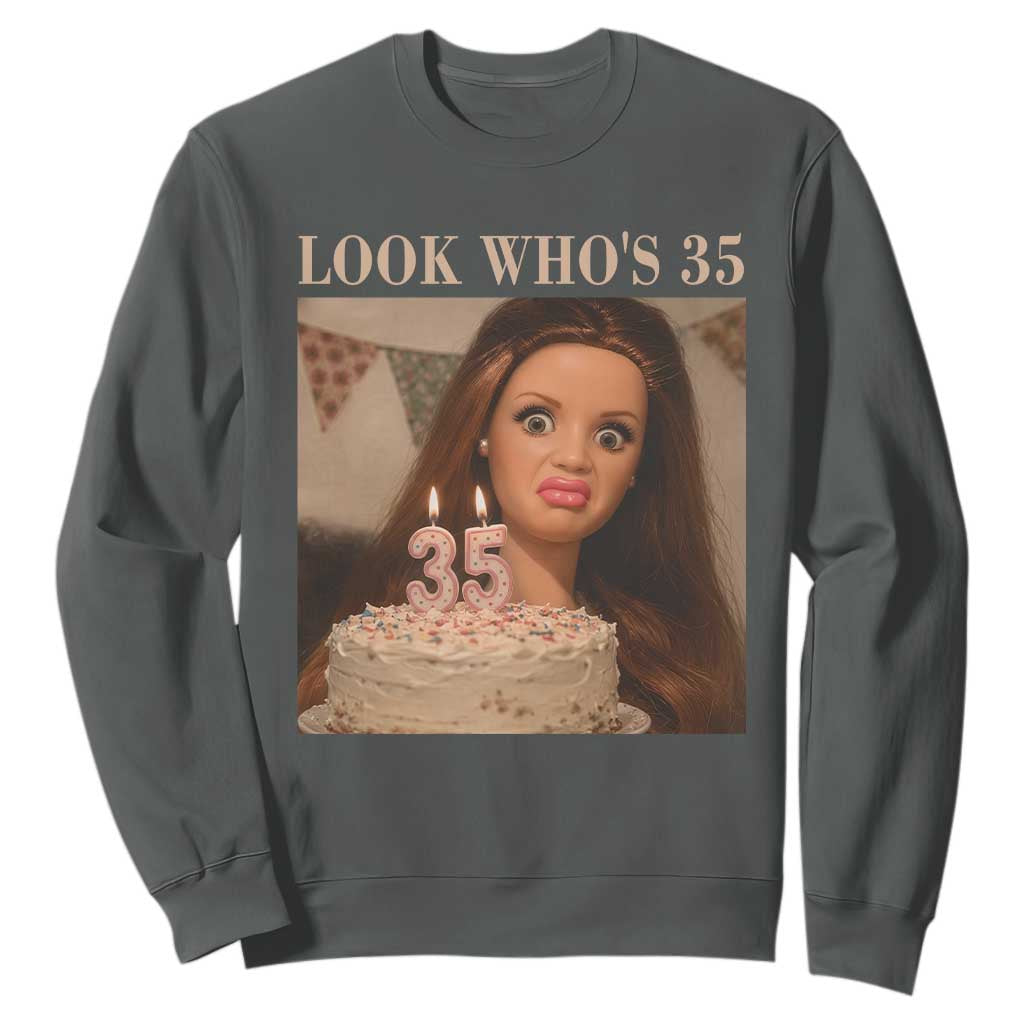 Look Who's 35 Sweatshirt Funny Birthday Doll Face Meme