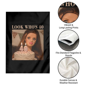 Look Who's 40 Garden Flag Funny Birthday Doll Face Meme