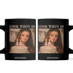 Look Who's 40 Coffee Mug Funny Birthday Doll Face Meme