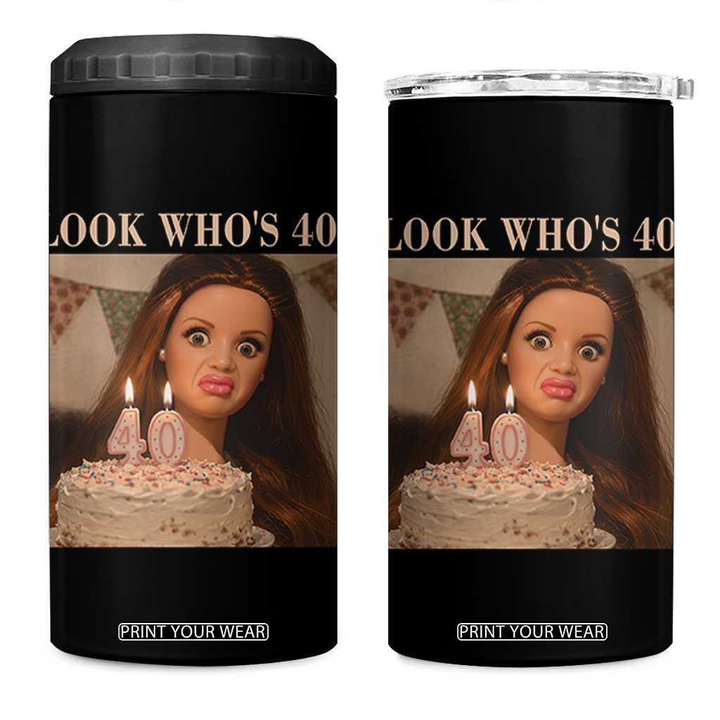Look Who's 40 4 in 1 Can Cooler Tumbler Funny Birthday Doll Face Meme