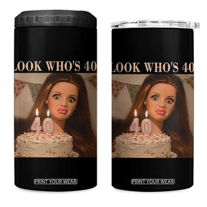 Look Who's 40 4 in 1 Can Cooler Tumbler Funny Birthday Doll Face Meme