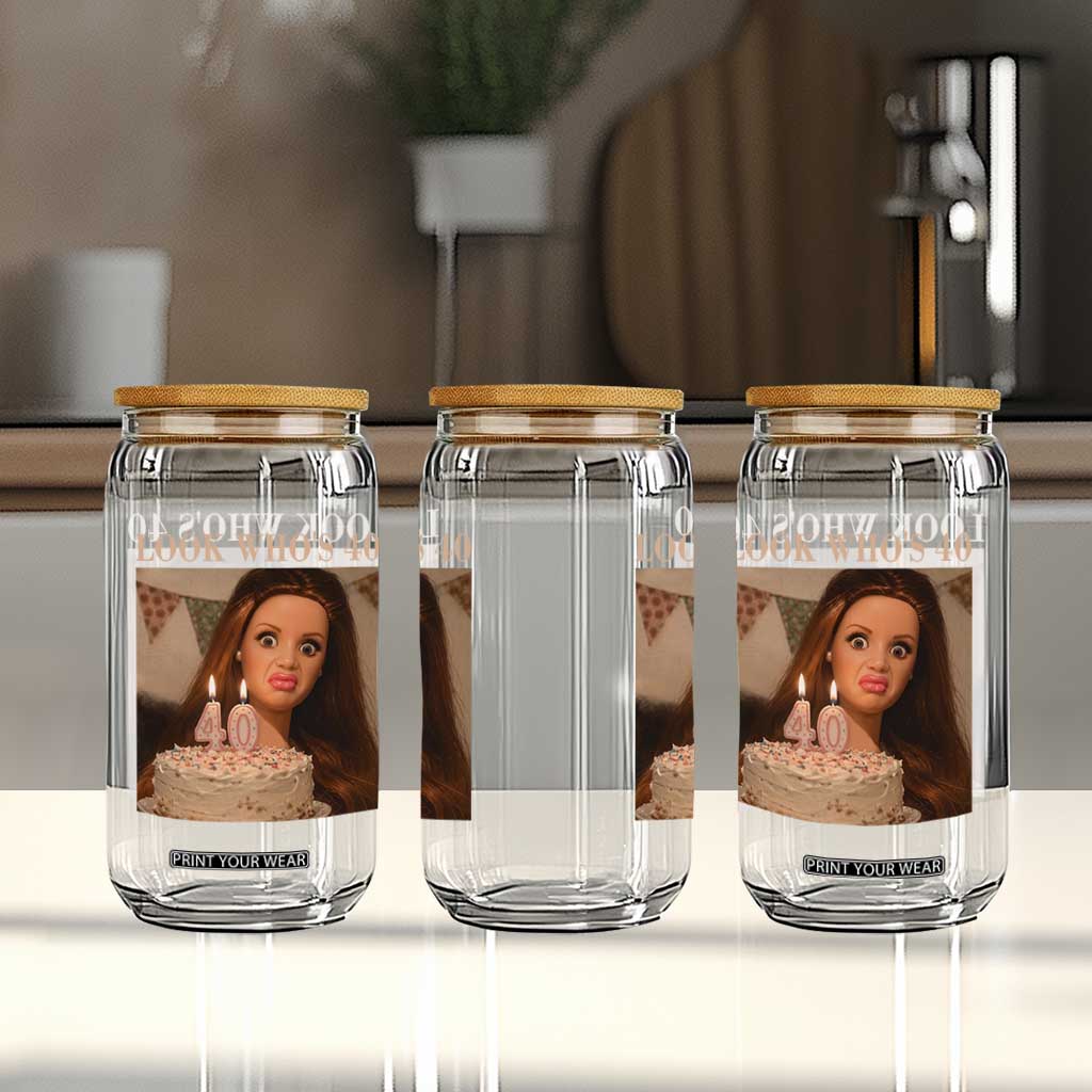 Look Who's 40 Glass Can Funny Birthday Doll Face Meme