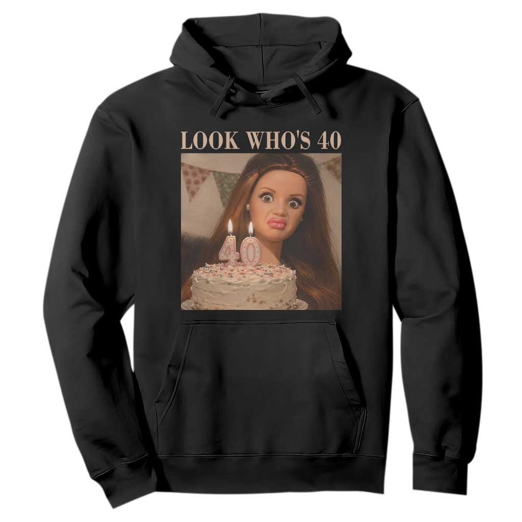 Look Who's 40 Hoodie Funny Birthday Doll Face Meme