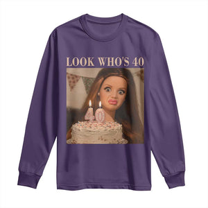 Look Who's 40 Long Sleeve Shirt Funny Birthday Doll Face Meme