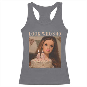 Look Who's 40 Racerback Tank Top Funny Birthday Doll Face Meme