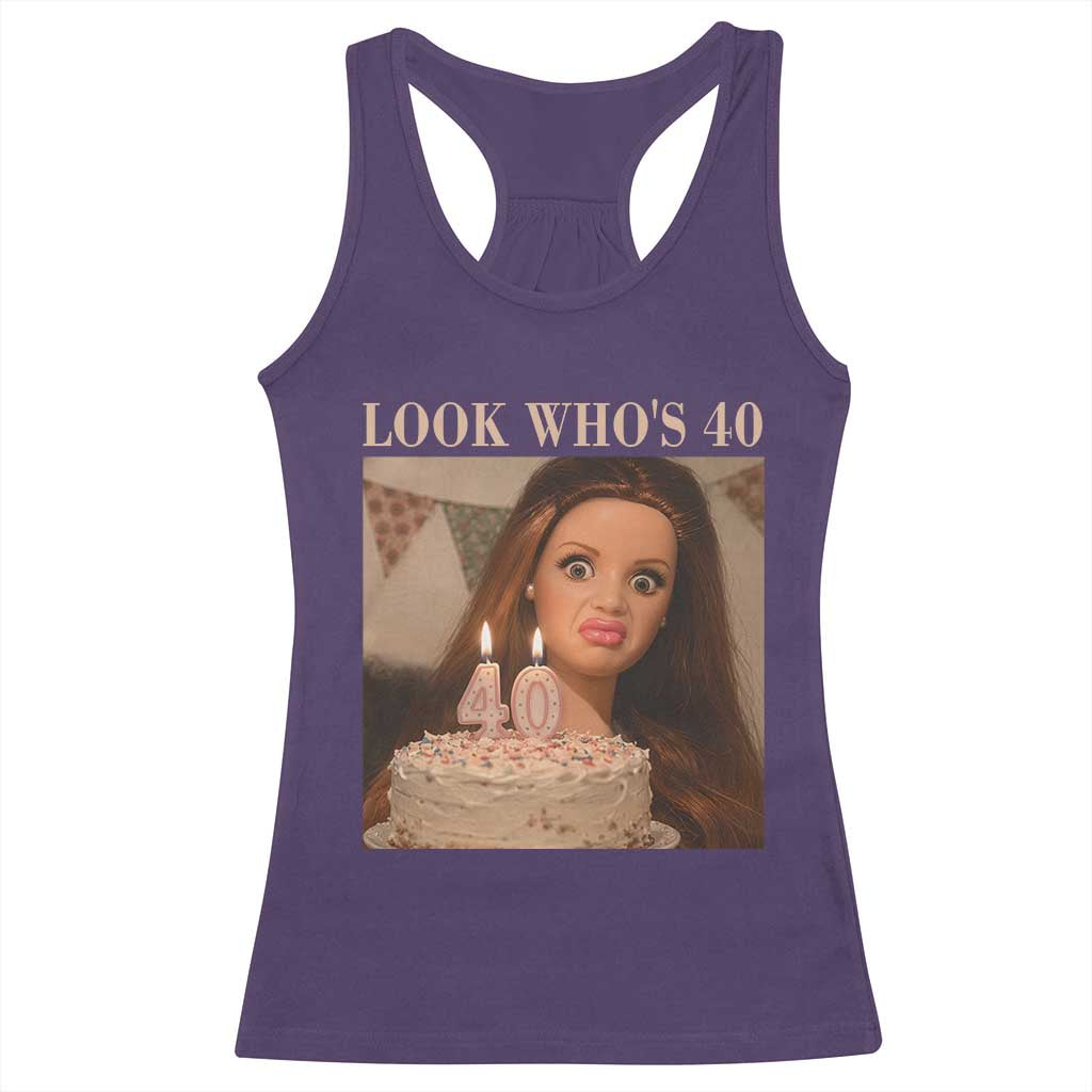 Look Who's 40 Racerback Tank Top Funny Birthday Doll Face Meme