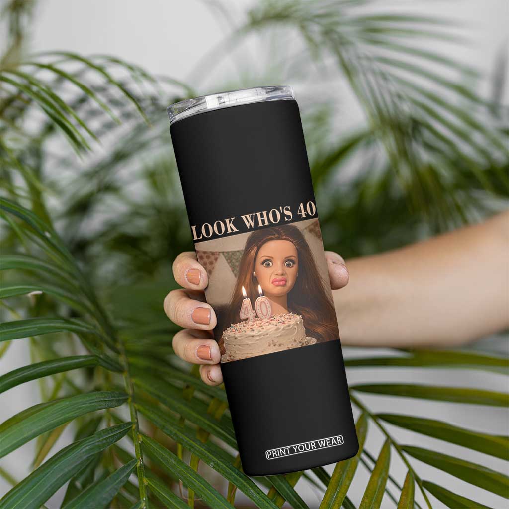 Look Who's 40 Skinny Tumbler Funny Birthday Doll Face Meme