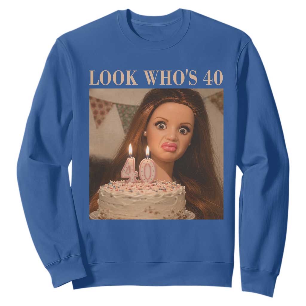 Look Who's 40 Sweatshirt Funny Birthday Doll Face Meme