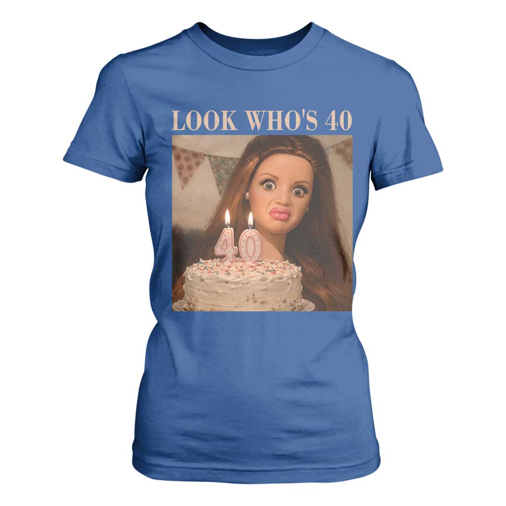 Look Who's 40 T Shirt For Women Funny Birthday Doll Face Meme