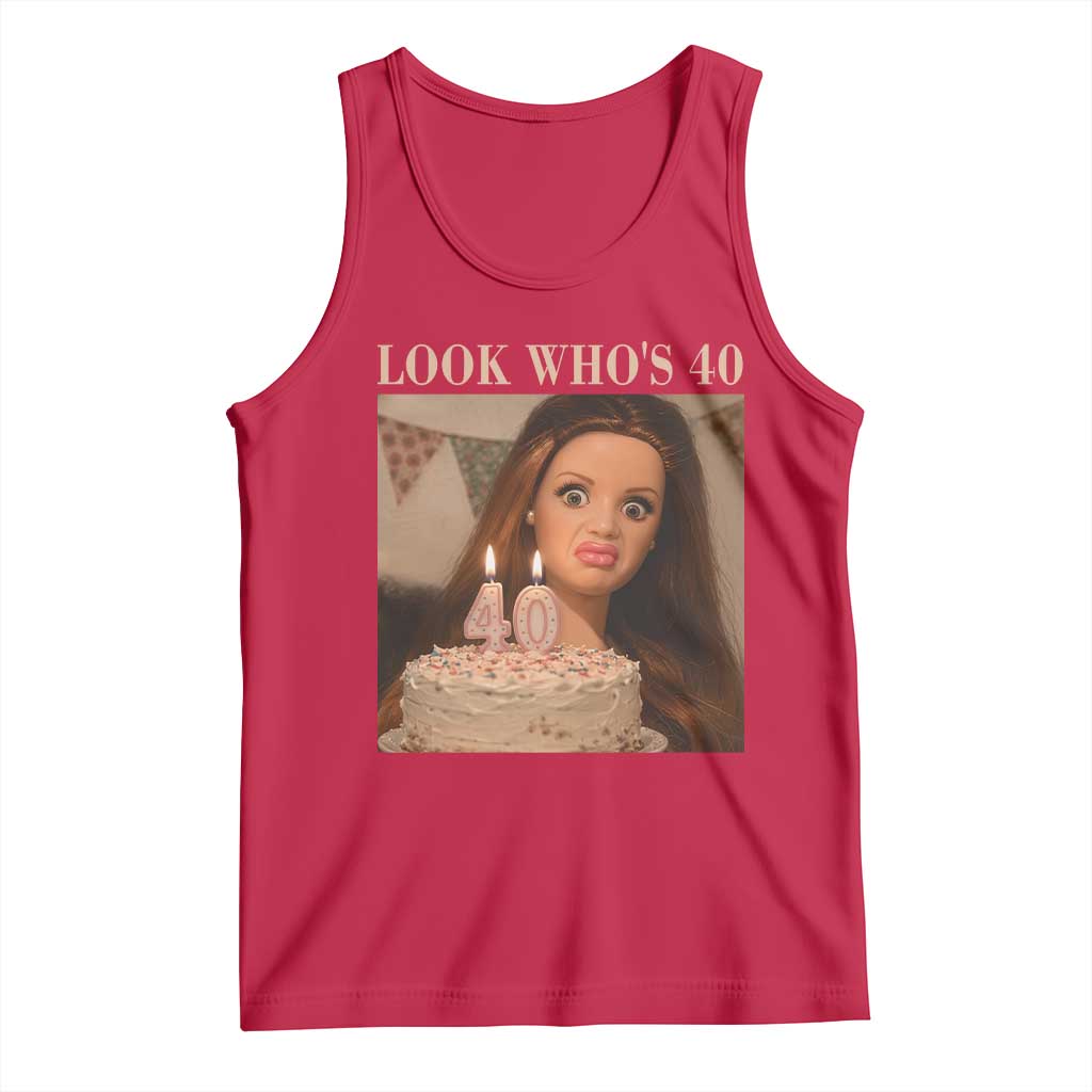 Look Who's 40 Tank Top Funny Birthday Doll Face Meme
