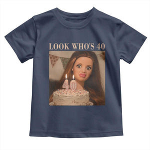 Look Who's 40 Toddler T Shirt Funny Birthday Doll Face Meme