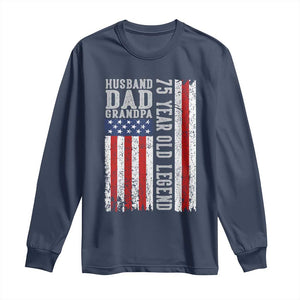 Husband Dad Grandpa 75 Year Old Legend Long Sleeve Shirt American Flag Birthday Gift