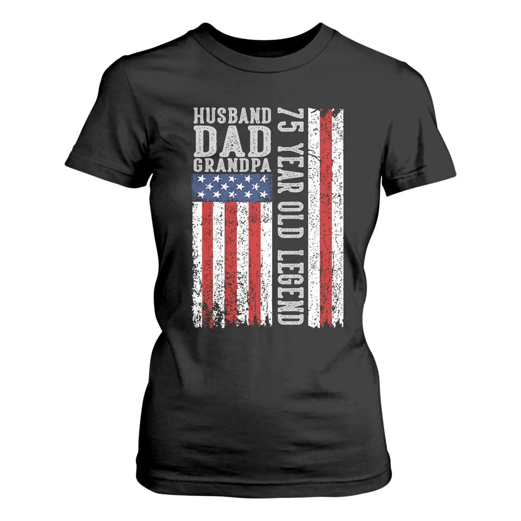 Husband Dad Grandpa 75 Year Old Legend T Shirt For Women American Flag Birthday Gift