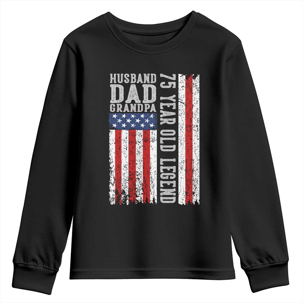 Husband Dad Grandpa 75 Year Old Legend Youth Sweatshirt American Flag Birthday Gift