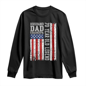 Husband Dad Grandpa 70 Year Old Legend Long Sleeve Shirt American Flag Birthday Gift