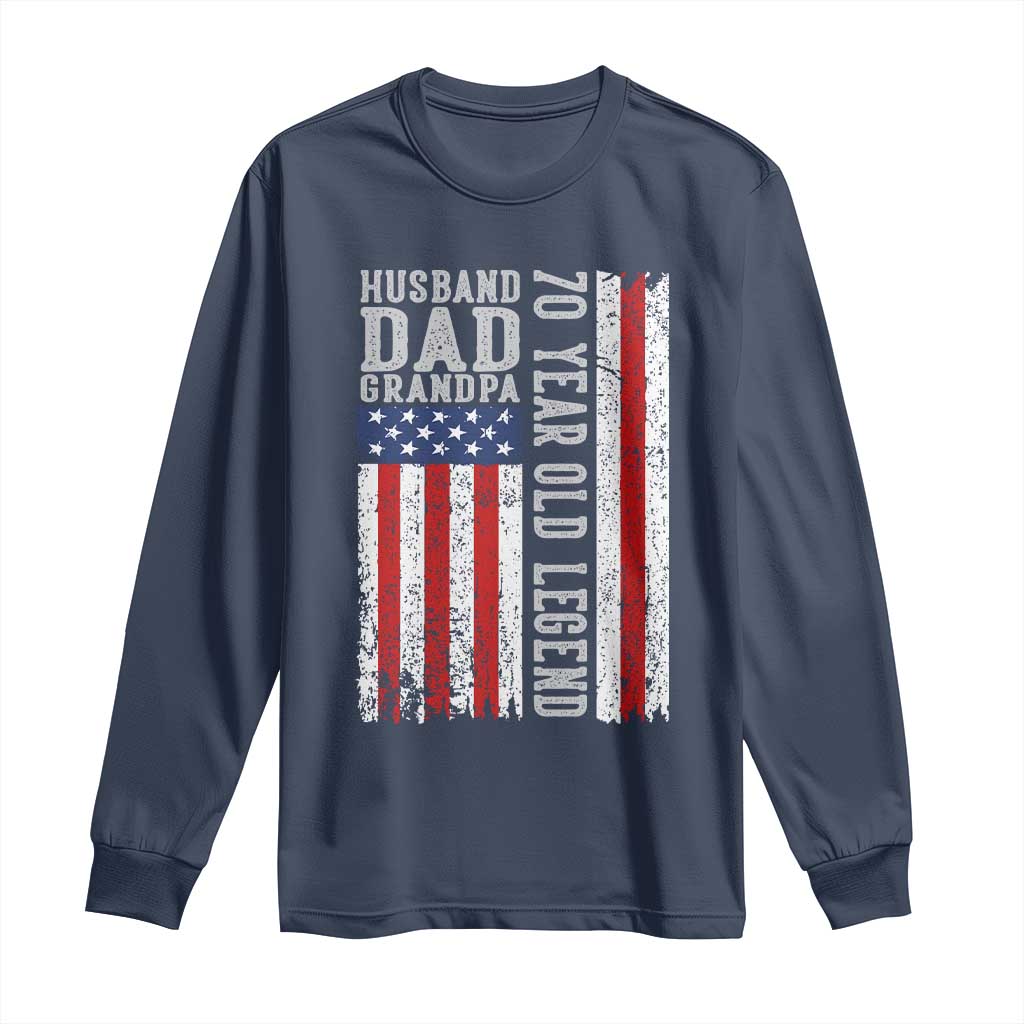 Husband Dad Grandpa 70 Year Old Legend Long Sleeve Shirt American Flag Birthday Gift