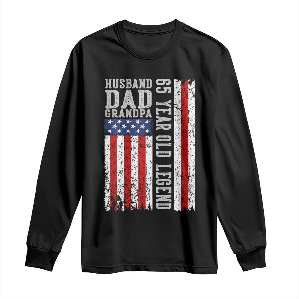 Husband Dad Grandpa 65 Year Old Legend Long Sleeve Shirt American Flag Birthday Gift