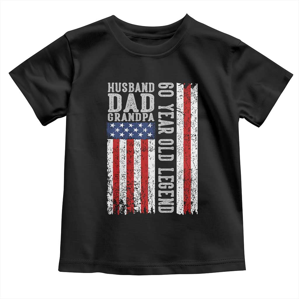 Husband Dad Grandpa 60 Year Old Legend Toddler T Shirt American Flag Birthday Gift
