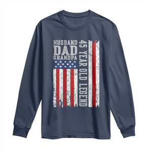 Husband Dad Grandpa 45 Year Old Legend Long Sleeve Shirt American Flag Birthday Gift