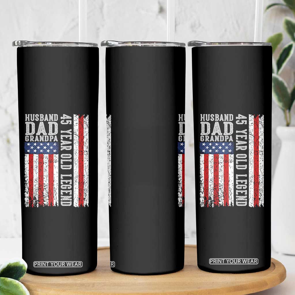 Husband Dad Grandpa 45 Year Old Legend Skinny Tumbler American Flag Birthday Gift