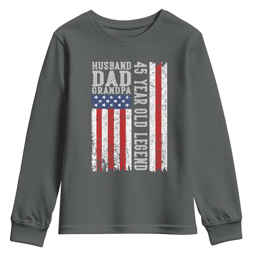 Husband Dad Grandpa 45 Year Old Legend Youth Sweatshirt American Flag Birthday Gift