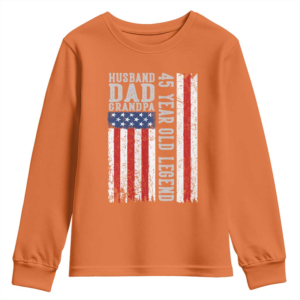Husband Dad Grandpa 45 Year Old Legend Youth Sweatshirt American Flag Birthday Gift