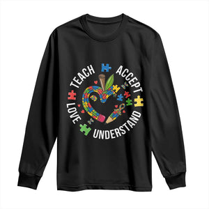 Special Education Teacher Autism Long Sleeve Shirt Teach Accept Understand Love