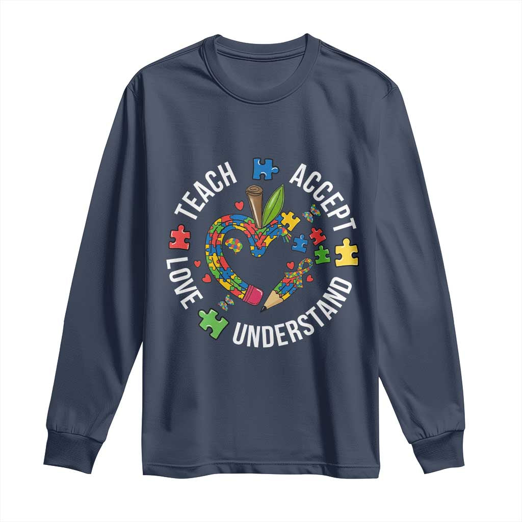 Special Education Teacher Autism Long Sleeve Shirt Teach Accept Understand Love