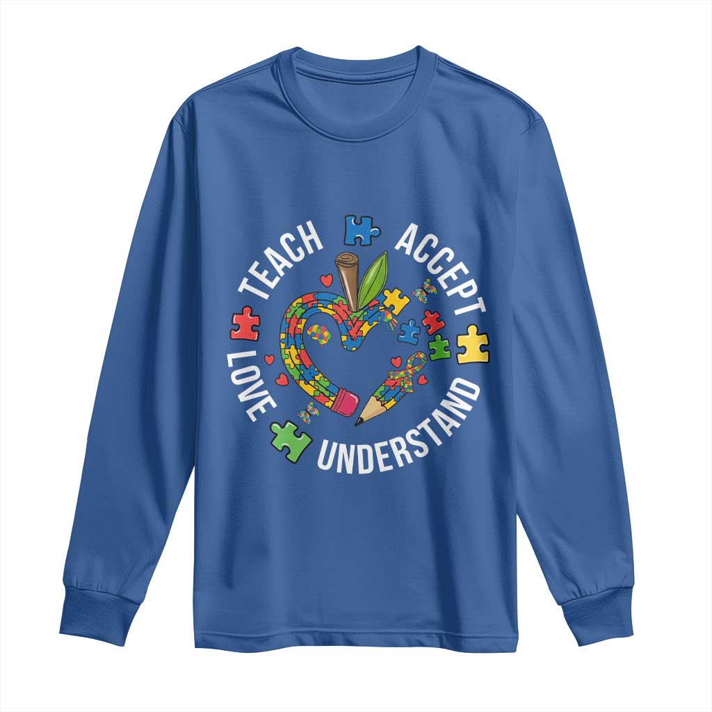 Special Education Teacher Autism Long Sleeve Shirt Teach Accept Understand Love