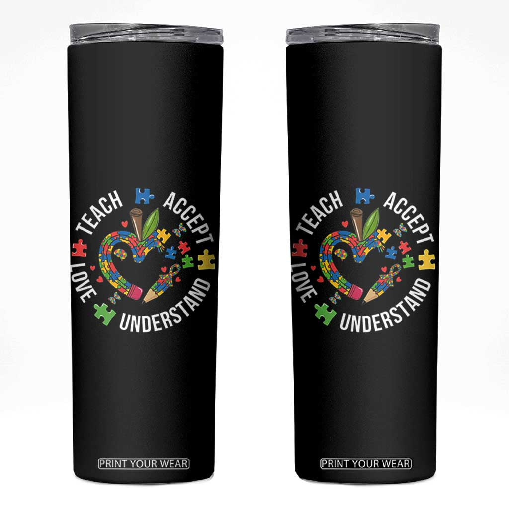 Special Education Teacher Autism Skinny Tumbler Teach Accept Understand Love