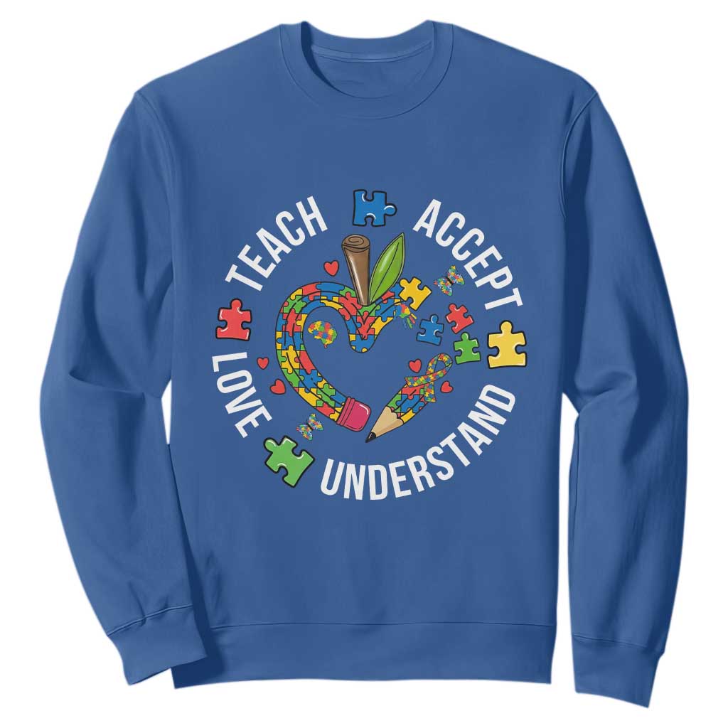 Special Education Teacher Autism Sweatshirt Teach Accept Understand Love