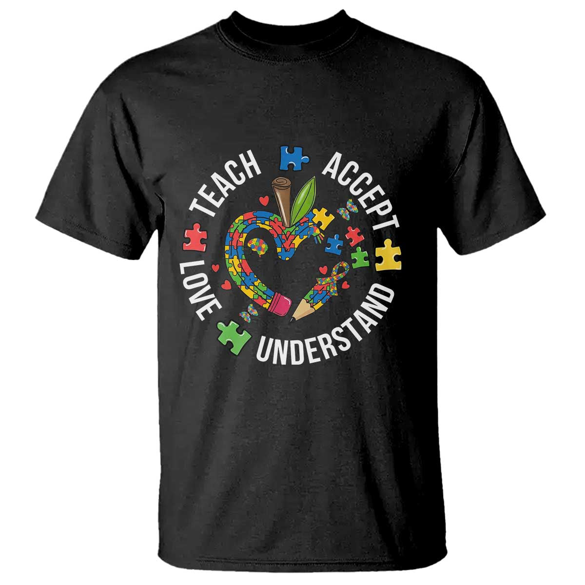 Special Education Teacher Autism T Shirt Teach Accept Understand Love