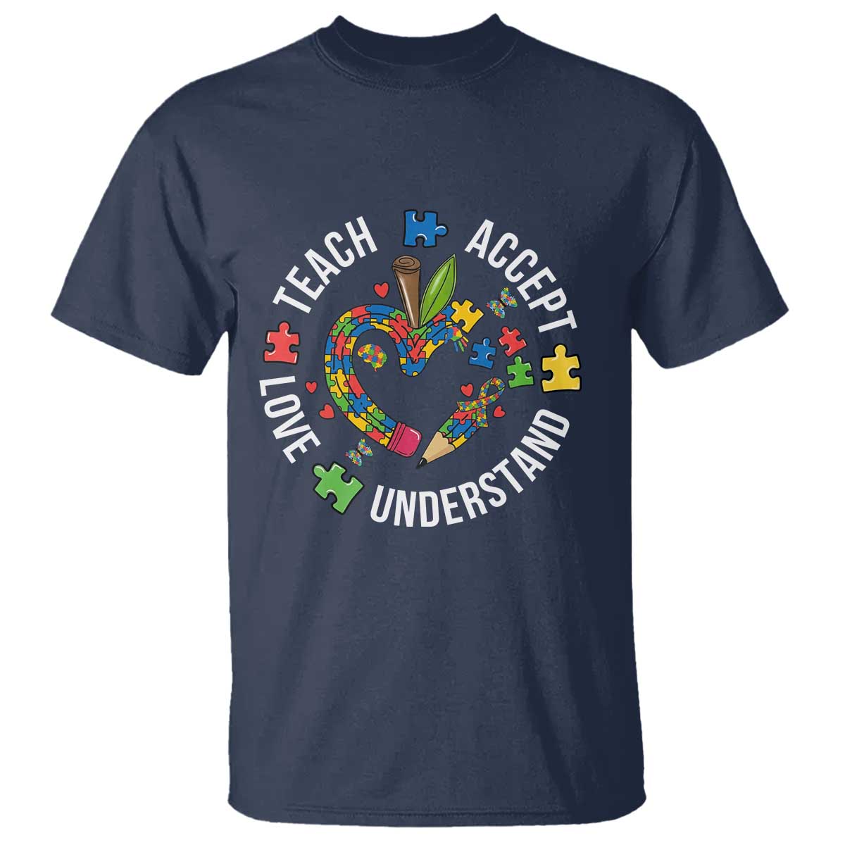 Special Education Teacher Autism T Shirt Teach Accept Understand Love
