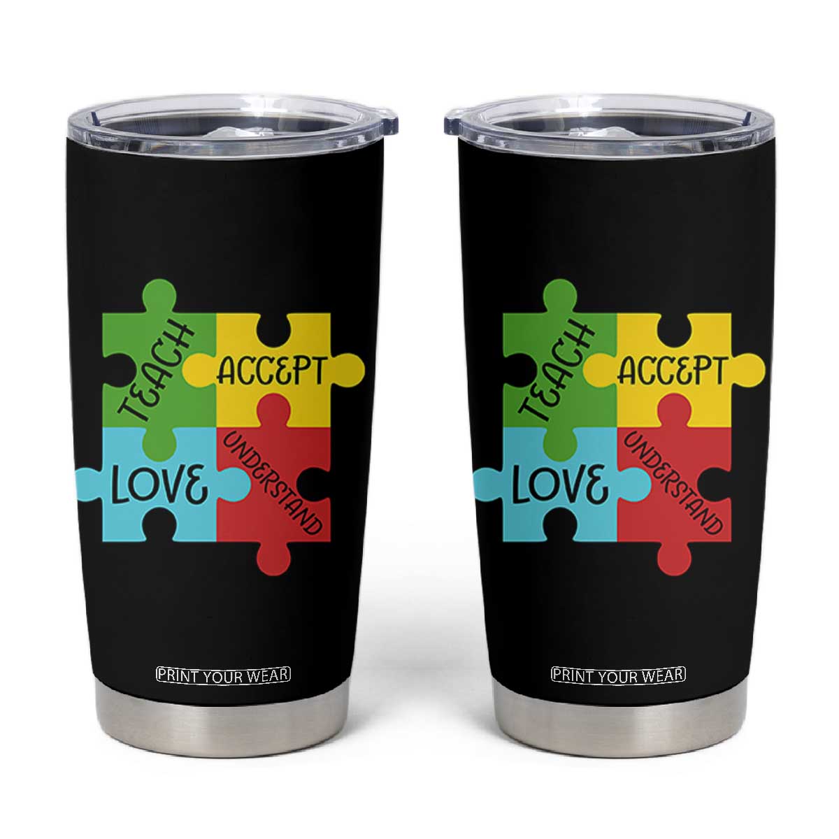 Special Ed Educator Autism Support Tumbler Cup Teach Accept Understand Love TS12 White Print Your Wear