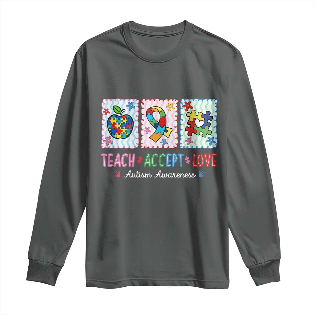 Autism Acceptance Support Long Sleeve Shirt Teach Accept Love