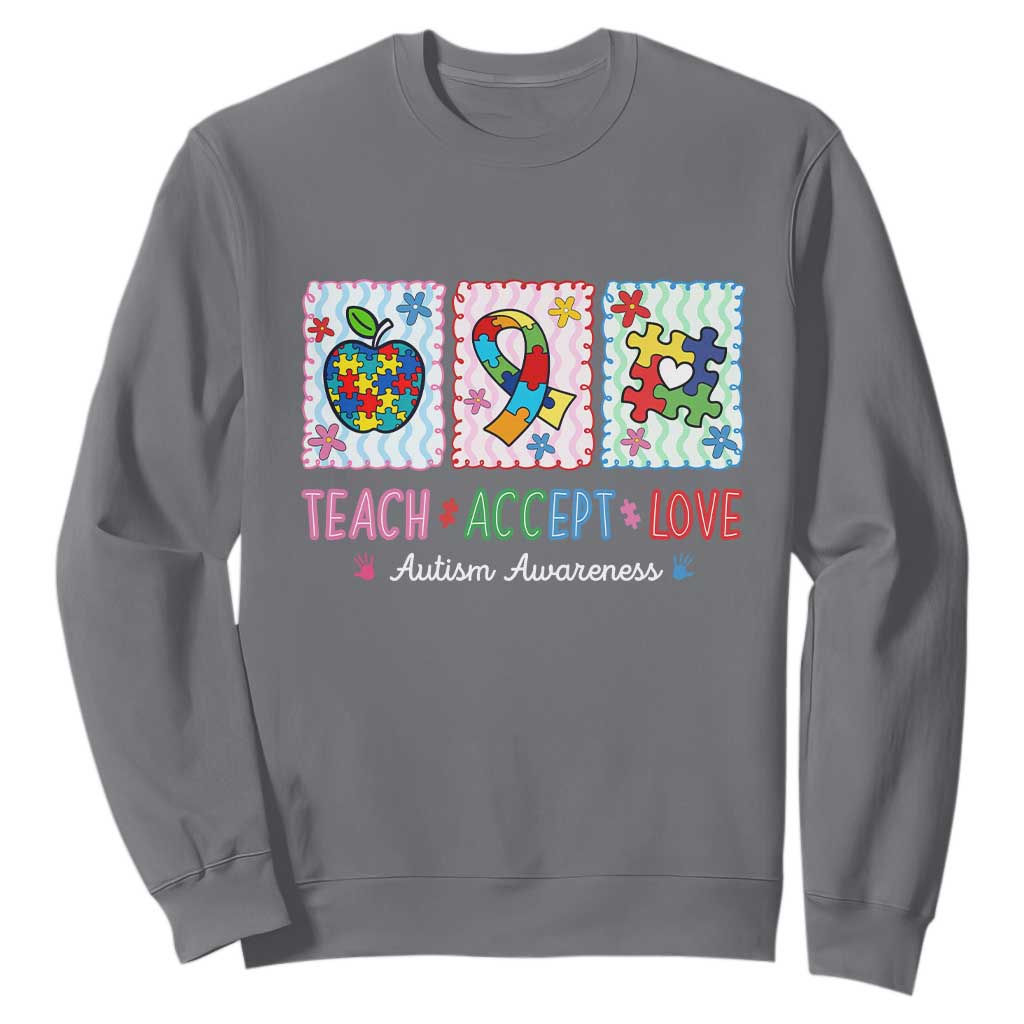 Autism Acceptance Support Sweatshirt Teach Accept Love