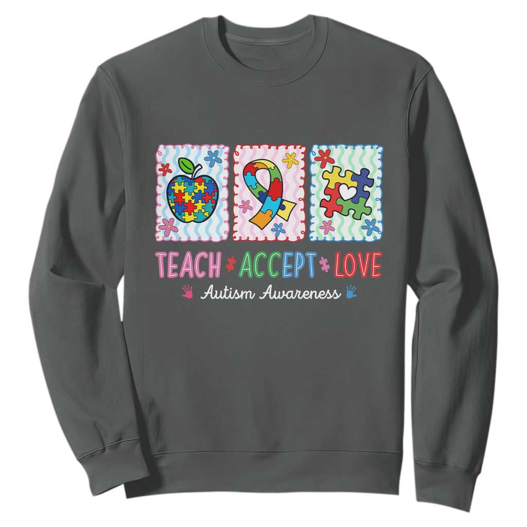 Autism Acceptance Support Sweatshirt Teach Accept Love