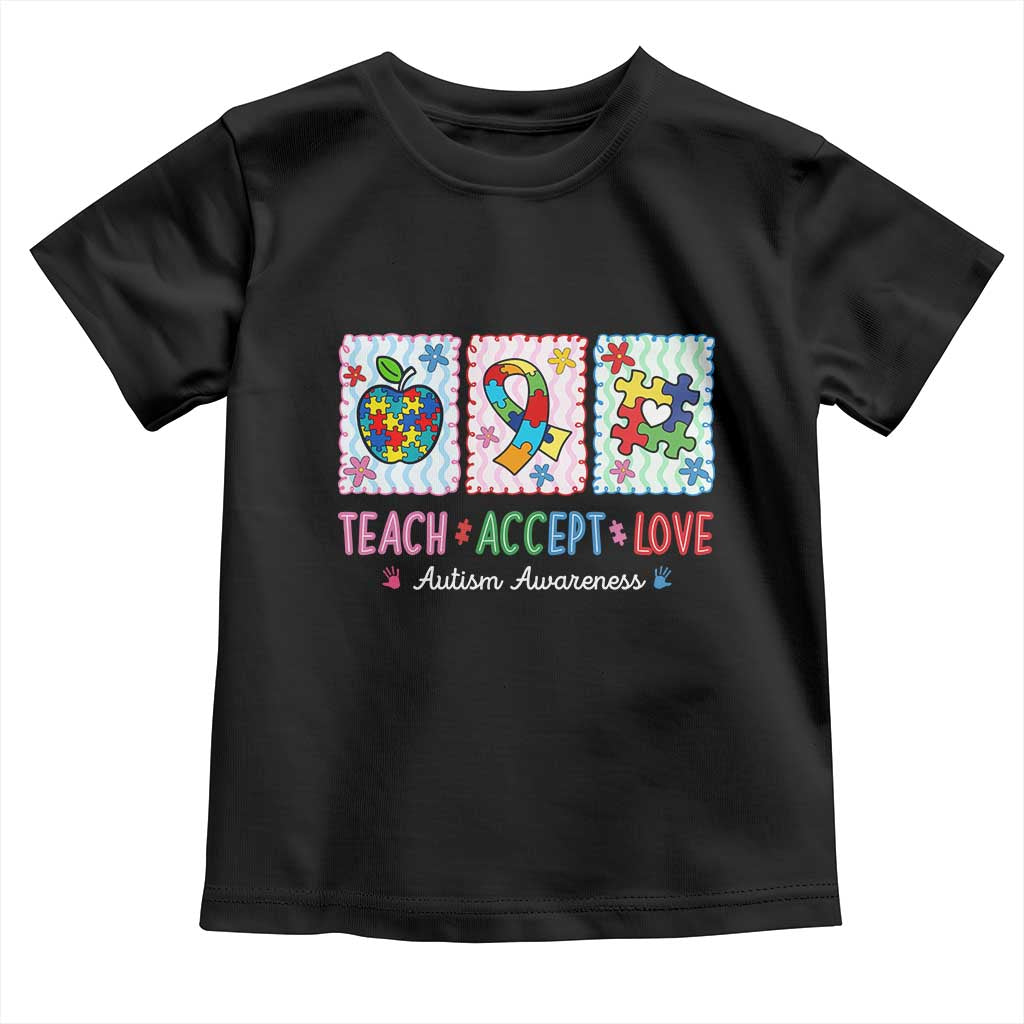 Autism Acceptance Support Toddler T Shirt Teach Accept Love TS12 Black Print Your Wear
