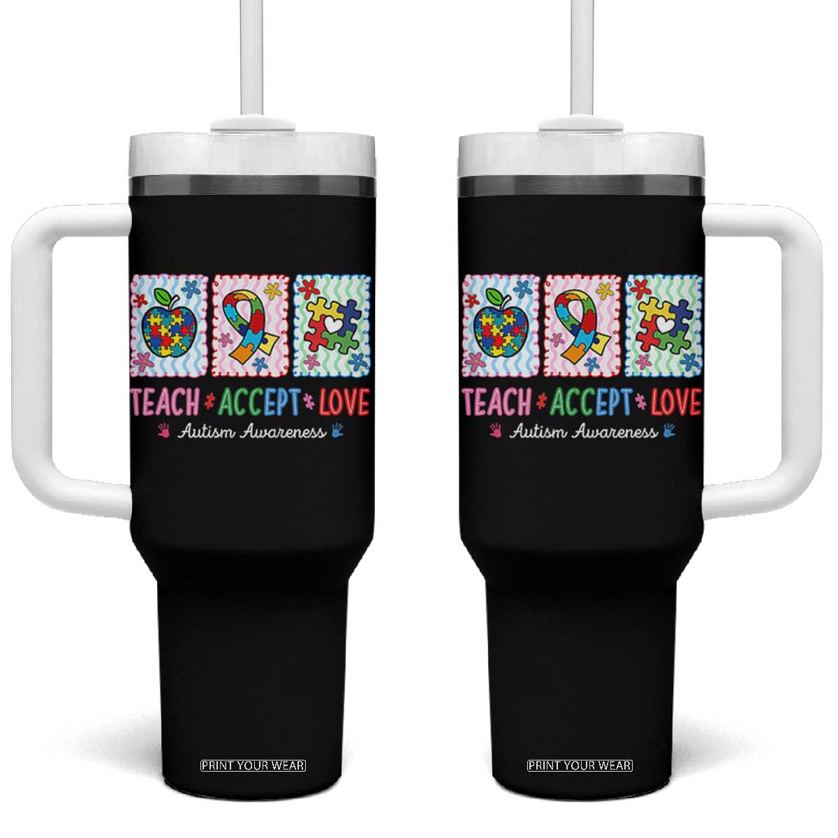 Autism Acceptance Support Tumbler With Handle Teach Accept Love TS12 One Size: 40 oz Black Print Your Wear