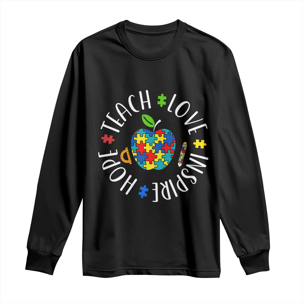 Autism Acceptance Teacher Long Sleeve Shirt Teach Love Hope Inspire