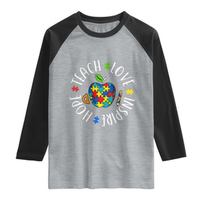 Autism Acceptance Teacher Raglan Shirt Teach Love Hope Inspire