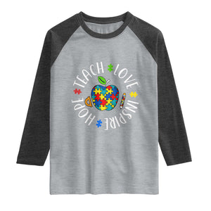 Autism Acceptance Teacher Raglan Shirt Teach Love Hope Inspire