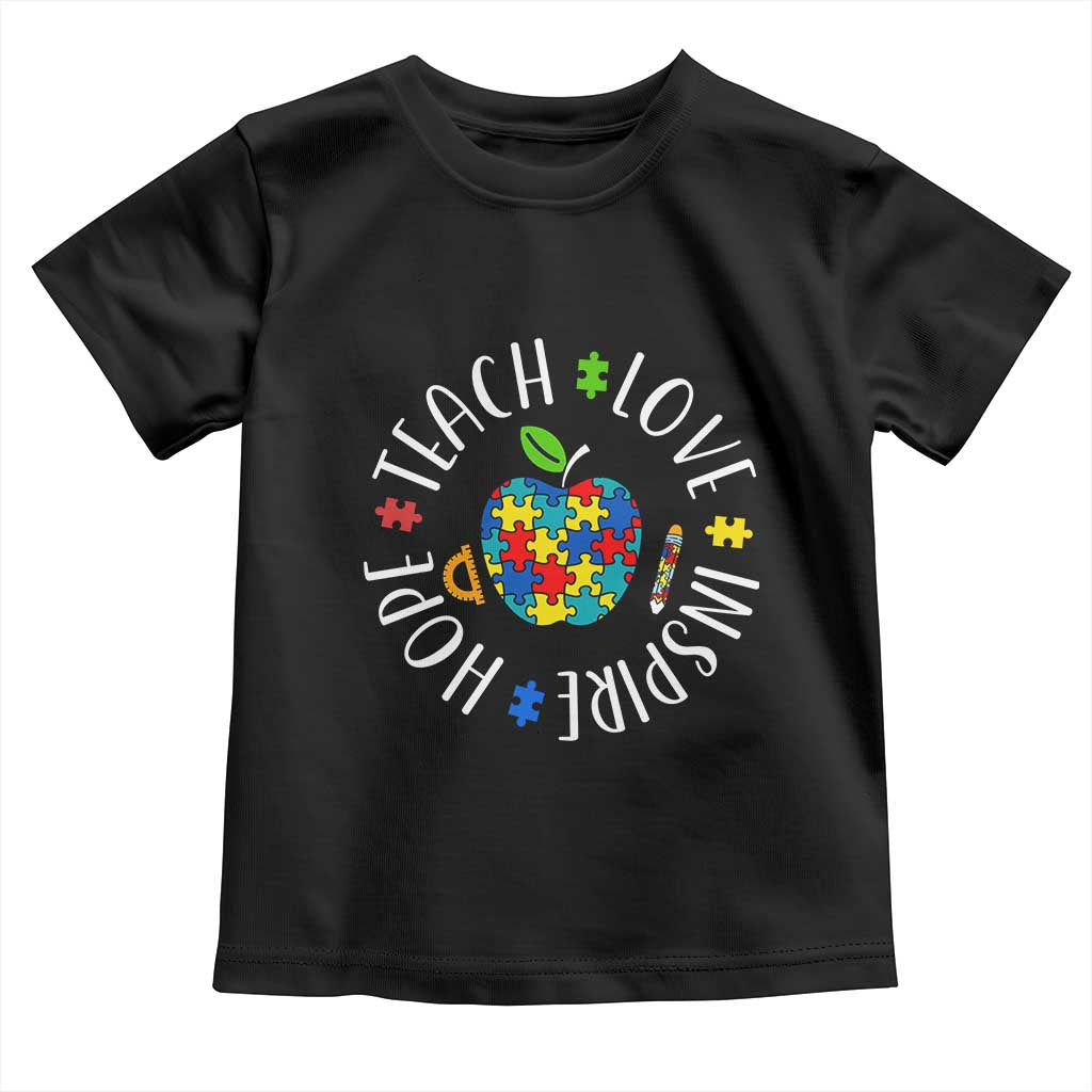 Autism Acceptance Teacher Toddler T Shirt Teach Love Hope Inspire TS12 Black Print Your Wear