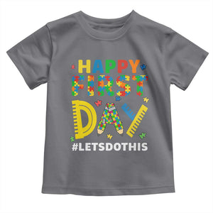 Autism Acceptance Back To School Educator Toddler T Shirt Happy First Day