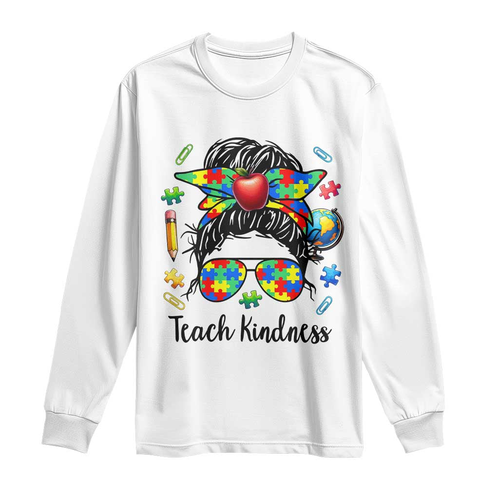 Sped Educator Autism Support Long Sleeve Shirt Teach Kindness Messy Bun